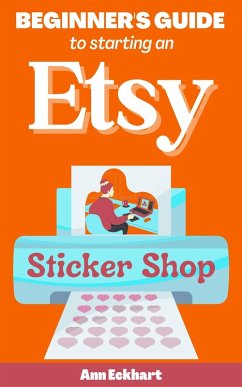 Cover Beginner's Guide To Starting An Etsy Sticker Shop (eBook, ePUB)