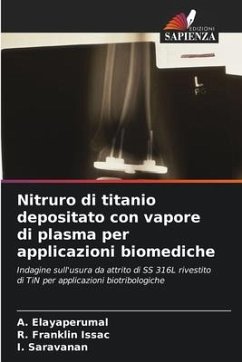 Nitruro di titanio depositato con vapore di plasma per applicazioni biomediche - Elayaperumal, A.;Franklin Issac, R.;Saravanan, I.