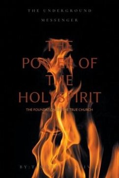 The Power of the Holy Spirit: The Foundation of the True Church - Spivey, Timothy L.