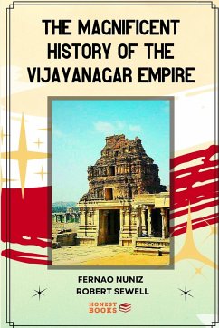 The Magnificent History of the Vijayanagar Empire - Sewell, Robert; Nuniz, Fernao