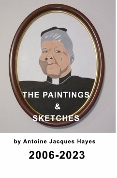 The Paintings and Sketches by Antoine Jacques Hayes 2006-2023 - Hayes, Antoine Jacques