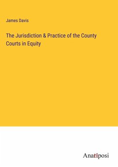 Cover The Jurisdiction & Practice of the County Courts in Equity