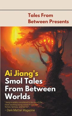 Ai Jiang's Smol Tales From Between Worlds - Jiang, Ai