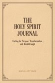 The Holy Spirit Journal: Fasting for Purpose, Transformation, and Breakthrough