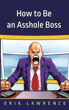 How to Be an Asshole Boss - Lawrence, Erik