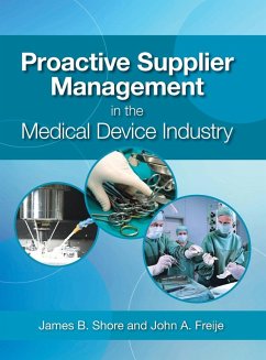 Proactive Supplier Management in the Medical Device Industry - Shore, James B.; Freije, John A.