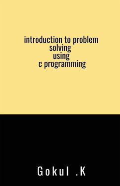 introduction to problem solving using c programming - Gokul. k