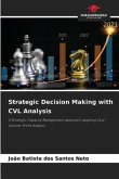 Strategic Decision Making with CVL Analysis