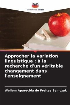 Approcher la variation linguistique : à la recherche d'un véritable changement dans l'enseignement - Semczuk, Wéllem Aparecida de Freitas