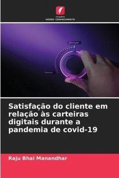 Satisfação do cliente em relação às carteiras digitais durante a pandemia de covid-19 - Manandhar, Raju Bhai