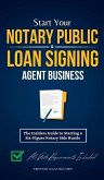 Start Your Notary Public & Loan Signing Agent Business: The Insiders Guide to Starting a Six-Figure Notary Side Hustle (All State Requirements Include