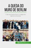 A queda do Muro de Berlim (eBook, ePUB)