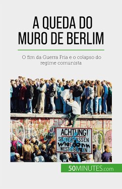 A queda do Muro de Berlim (eBook, ePUB) - Van Driessche, Véronique