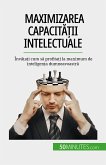 Maximizarea capacita¿ii intelectuale (eBook, ePUB)