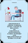 Job burnout among nursing staff A study in relation to emotional intelligence family support and organizational work culture