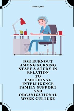 Job burnout among nursing staff A study in relation to emotional intelligence family support and organizational work culture - Rina, Pawar
