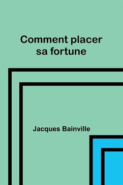 Comment placer sa fortune - Bainville, Jacques