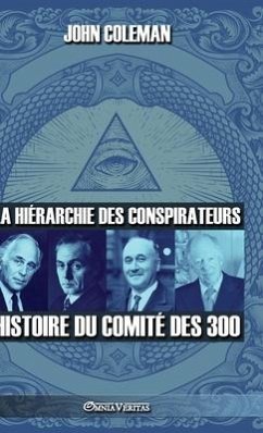 La hiérarchie des conspirateurs: Histoire du comité des 300