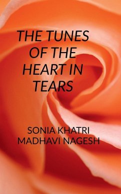 THE TUNES OF THE HEART IN TEARS - Khatri, Sonia THE TUNES OF THE HEART IN TEARS - Khatri, Sonia