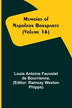 Memoirs of Napoleon Bonaparte (Volume 16) - Antoine Fauvelet De Bourrienne, Louis