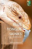 Blue Tongue Skinks: A Beginner's Guide to Keeping and Caring for Your New Pet (eBook, ePUB)