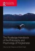 The Routledge Handbook of the Philosophy and Psychology of Forgiveness (eBook, PDF)