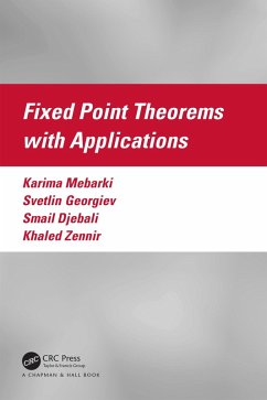 Fixed Point Theorems with Applications (eBook, ePUB) - Mebarki, Karima; Georgiev, Svetlin; Djebali, Smail; Zennir, Khaled