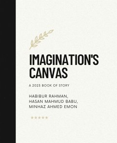 Imagination's Canvas (eBook, ePUB) - Ahmed Emon, Minhaz; Mahmud Babu, Hasan; Rahman, Habibur