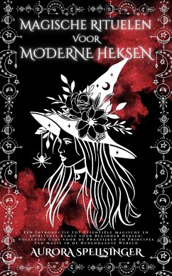 Magische Rituelen Voor Moderne Heksen (eBook, ePUB) - Spellsinger, Aurora