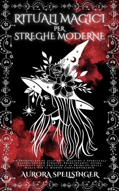 Rituali Magici Per Streghe Moderne (eBook, ePUB) - Spellsinger, Aurora