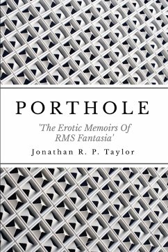 Porthole: The Erotic Memoirs Of RMS Fantasia - Taylor, Jonathan R. P.