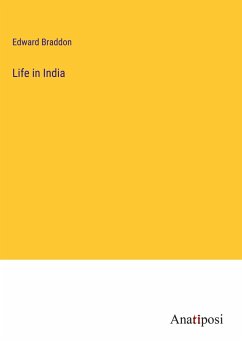 Life in India - Braddon, Edward