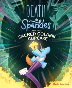 Death & Sparkles and the Sacred Golden Cupcake - Justus, Rob