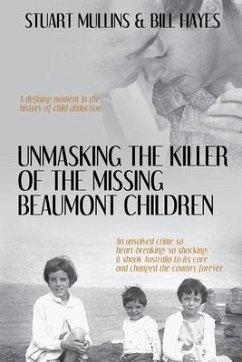 Unmasking the Killer of the Missing Beaumont Children - Mullins, Stuart; Hayes, Bill