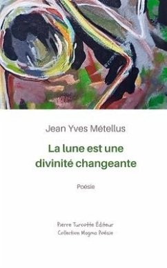 La lune est une divinité changeante - Métellus, Jean Yves