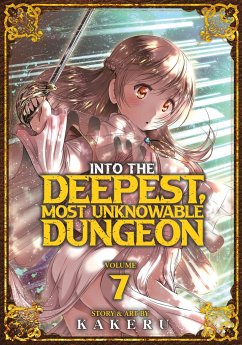 Into the Deepest, Most Unknowable Dungeon Vol. 7 - Kakeru