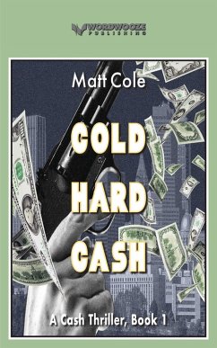 Cold Hard Cash: A Cash Thriller (eBook, ePUB) - Cole, Matt