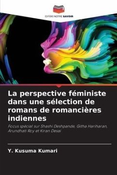 La perspective féministe dans une sélection de romans de romancières indiennes - Kumari, Y. Kusuma