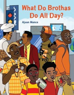 What Do Brothas Do All Day? - Mance, Ajuan