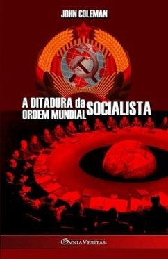 A Ditadura da Ordem Mundial Socialista - Coleman, John