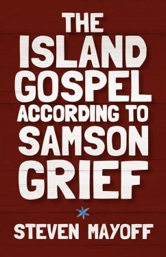 The Island Gospel According to Samson Grief - Mayoff, Steven