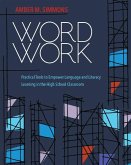 Word Work: Practical Tools to Empower Language and Literacy Learning in the High School Classroom (eBook, ePUB)