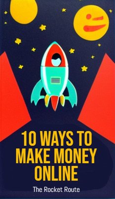 10 Ways to Make Money Online: The Rocket Route (eBook, ePUB) - Lindell, Ty