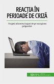 Reac¿ia în perioade de criza (eBook, ePUB)