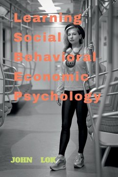 Learning Social Behavioral Economic Psychology - Lok, John