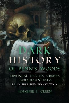 Dark History of Penn's Woods II - Green, Jennifer L