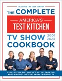 The Complete America's Test Kitchen TV Show Cookbook 2001-2024
