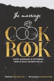 The Marriage Cookbook: Every Marriage Is Different, Here Is What Works for Us.