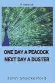 One Day a Peacock Nexr Day a Duster