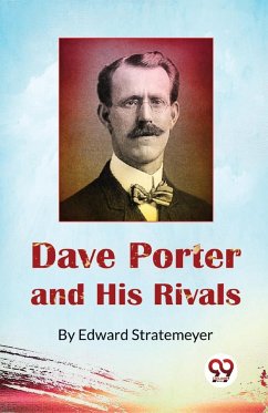 Dave Porter and His Rivals or, The Chums and Foes of Oak Hall - Stratemeyer, Edward